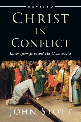 Christ in Conflict by John Stott