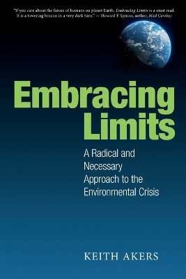 Embracing Limits: A Radical and Necessary Approach to the Environmental Crisis book