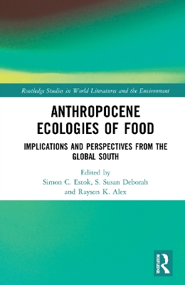 Anthropocene Ecologies of Food: Notes from the Global South by Simon C. Estok