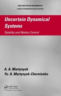 Uncertain Dynamical Systems: Stability and Motion Control by A.A. Martynyuk