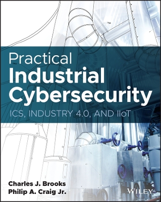 Practical Industrial Cybersecurity: ICS, Industry 4.0, and IIoT book