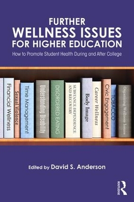 Further Wellness Issues for Higher Education by David S. Anderson