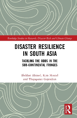 Disaster Resilience in South Asia: Tackling the Odds in the Sub-Continental Fringes book