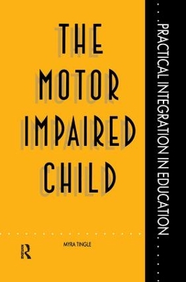 The Motor Impaired Child by Myra Tingle