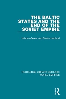 Baltic States and the End of the Soviet Empire by Kristian Gerner