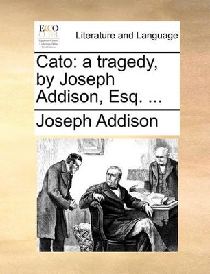 Cato: A Tragedy, by Joseph Addison, Esq. ... book