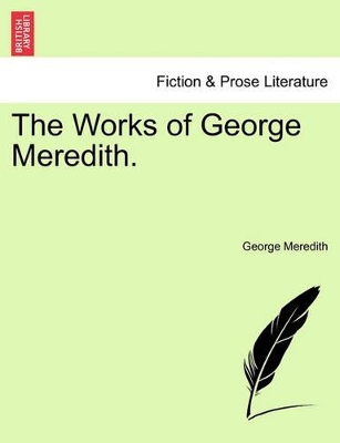 The Works of George Meredith. by George Meredith