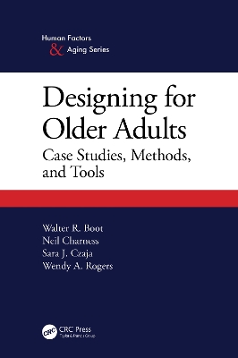 Designing for Older Adults: Case Studies, Methods, and Tools by Walter Boot