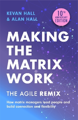 Making the Matrix Work, 2nd edition: The Agile Remix book