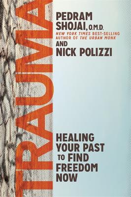Trauma: Healing Your Past to Find Freedom Now book