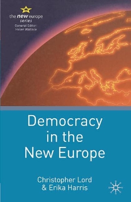 Democracy in the New Europe by Christopher Lord