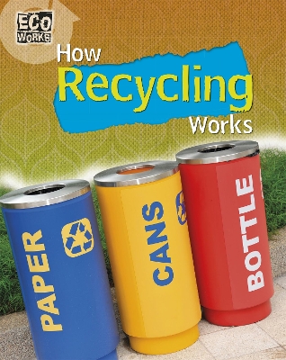 Eco Works: How Recycling Works book
