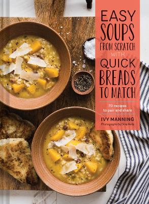 Easy Soups from Scratch with Quick Breads to Match book