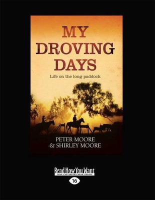 My Droving Days: Life on the Long Paddock by Peter Moore and Shirley Moore