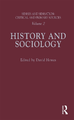 Senses and Sensation: Vol 2: History and Sociology by David Howes