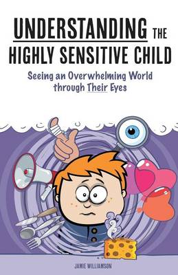 The Understanding the Highly Sensitive Child by Elaine N. Aron
