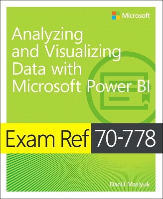 Exam Ref 70-778 Analyzing and Visualizing Data by Using Microsoft Power BI book