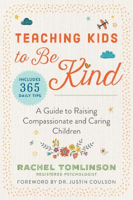 Teaching Kids to Be Kind: A Guide to Raising Compassionate and Caring Children book