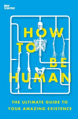 How to Be Human: The Ultimate Guide to Your Amazing Existence book