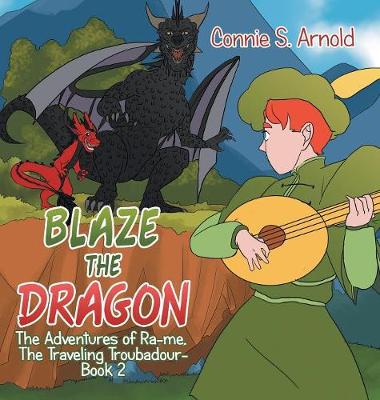 Blaze the Dragon: The Adventures of Ra-Me, the Traveling Troubadour-Book 2 book