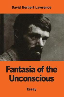 Fantasia of the Unconscious by Dh Lawrence