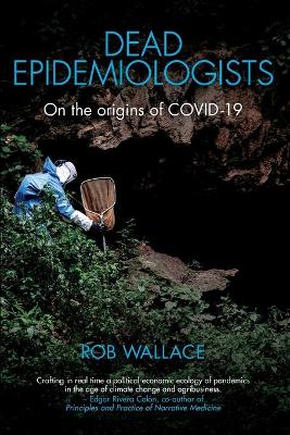 Dead Epidemiologists: On the Origins of COVID-19 book