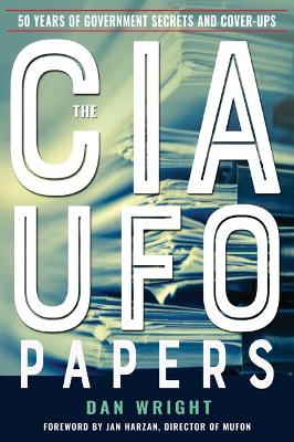 The CIA UFO Papers: 50 Years of Government Secrets and Cover-Ups book