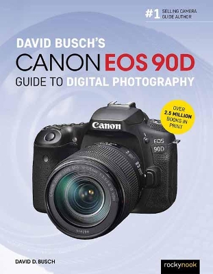 David Busch's Canon EOS 90D Guide to Digital Photography book