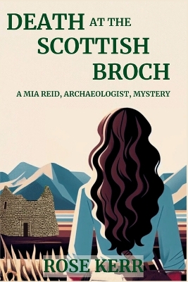 Death at the Scottish Broch: A Mia Reid, Archaeologist, Mystery book