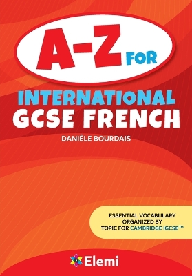 A-Z for International GCSE French: Essential vocabulary organized by topic for Cambridge IGCSE book