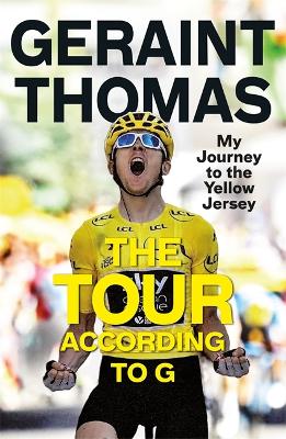 The Tour According to G: My Journey to the Yellow Jersey book