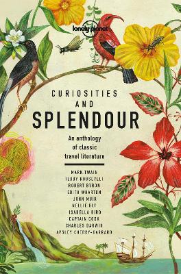 Lonely Planet Curiosities and Splendour: An anthology of classic travel literature book