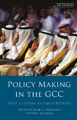 Policy-Making in the GCC: State, Citizens and Institutions book