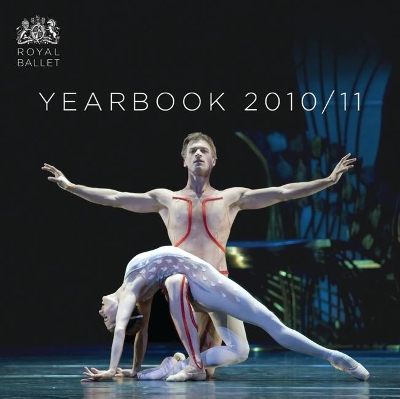 The Royal Ballet Yearbook 2010/2011 by The Royal Ballet