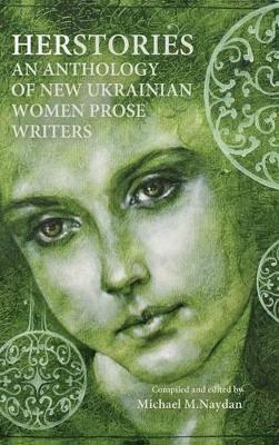 Herstories an Anthology of New Ukrainian Women Prose Writers book