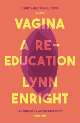 Vagina: A re-education by Lynn Enright