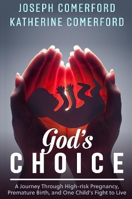 God's Choice: A Journey Through High-risk Pregnancy, Premature Birth and One Child's Fight to Live book