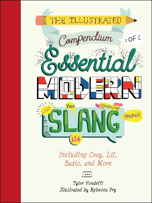 The Illustrated Compendium of Essential Modern Slang: Including Cray, Lit, Basic, and More book