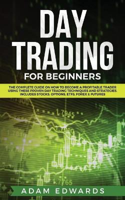 Day Trading for Beginners: The Complete Guide on How to Become a Profi book