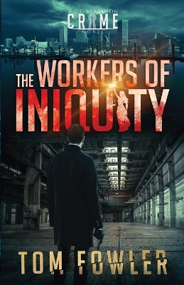 The Workers of Iniquity: A C.T. Ferguson Crime Novel by Tom Fowler