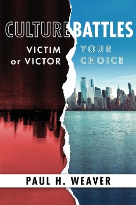 Culture Battles: Victim or Victor, Your Choice book