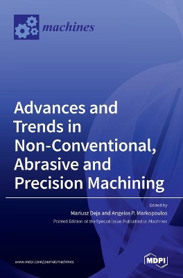 Advances and Trends in Non-conventional, Abrasive and Precision Machining book