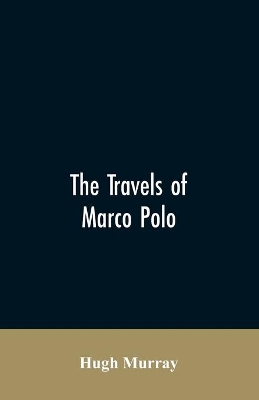 The travels of Marco Polo, greatly amended and enlarged from valuable early manuscripts recently published by the French Society of Geography and in Italy by Count Baldelli Boni book