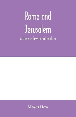 Rome and Jerusalem; a study in Jewish nationalism book