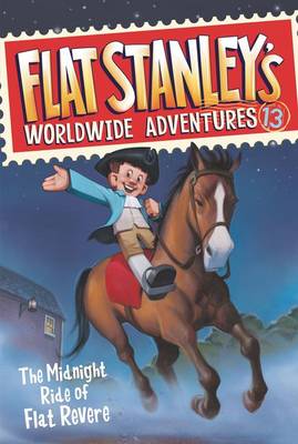 Flat Stanley's Worldwide Adventures #13: The Midnight Ride of Flat Revere book