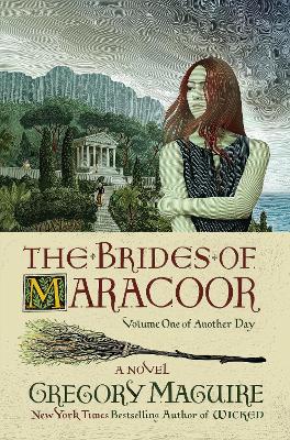The Brides Of Maracoor: A Novel by Gregory Maguire