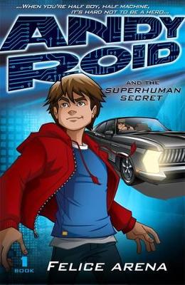 Andy Roid And The Superhuman Secret book