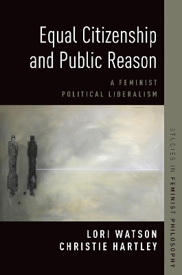 Equal Citizenship and Public Reason: A Feminist Political Liberalism book