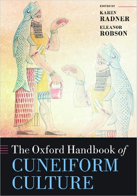 The The Oxford Handbook of Cuneiform Culture by Karen Radner