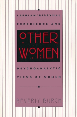 Other Women: Lesbian/Bisexual Experience and Psychoanalytic Views of Women book